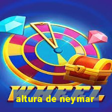 altura de neymar